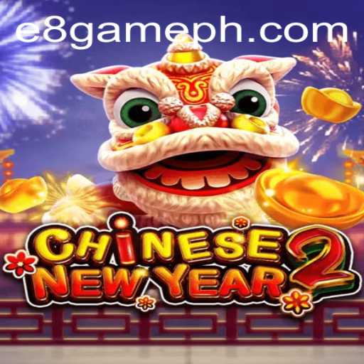 CHINESENEWYEAR2: A Festive Gaming Experience by E8 Game