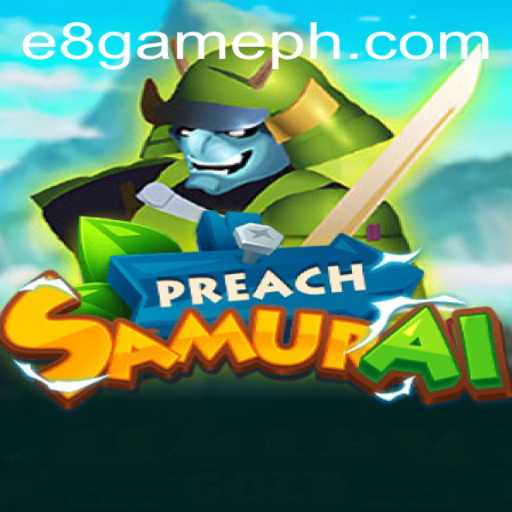 The Fascinating World of PreachSamurai: An In-Depth Look at E8 Game Dynamics